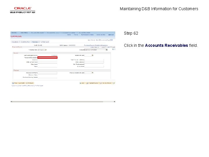 Maintaining D&B Information for Customers Step 62 Click in the Accounts Receivables field. 
