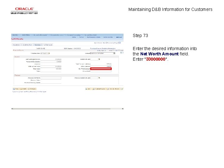 Maintaining D&B Information for Customers Step 73 Enter the desired information into the Net