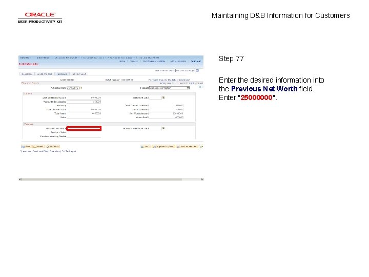 Maintaining D&B Information for Customers Step 77 Enter the desired information into the Previous