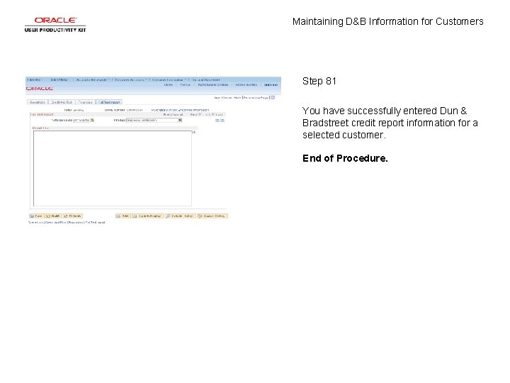 Maintaining D&B Information for Customers Step 81 You have successfully entered Dun & Bradstreet