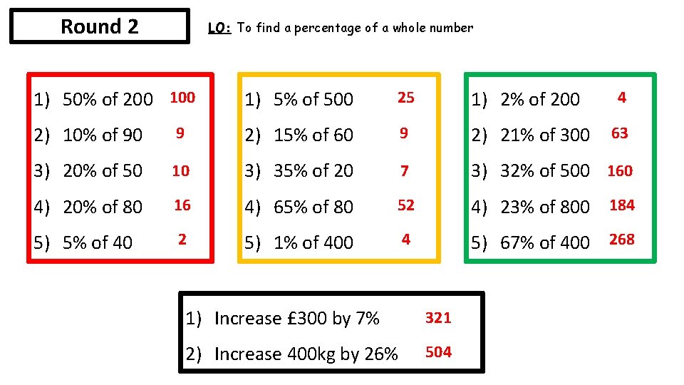 Round 2 LO: To find a percentage of a whole number 1) 50% of