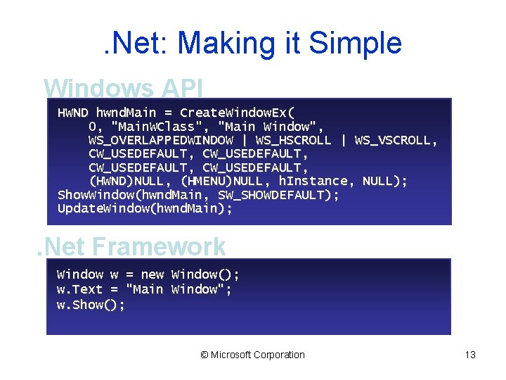 . Net: Making it Simple Windows API HWND hwnd. Main = Create. Window. Ex(