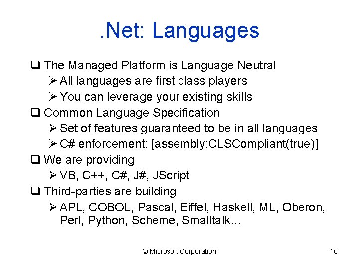 . Net: Languages q The Managed Platform is Language Neutral Ø All languages are