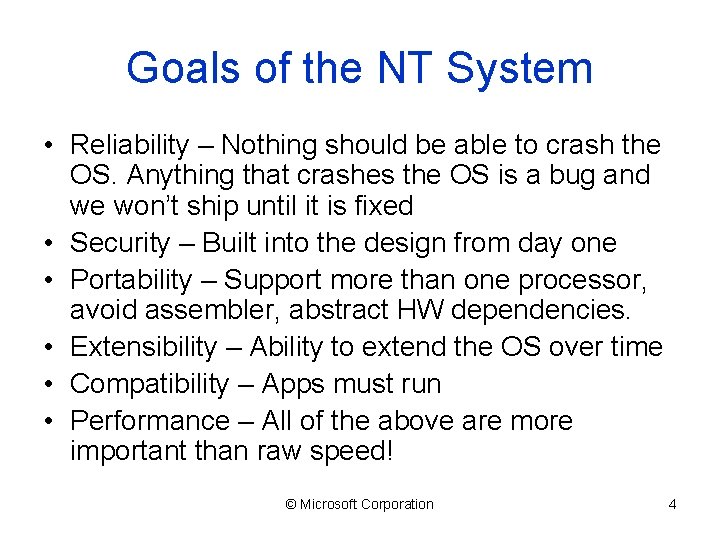 Goals of the NT System • Reliability – Nothing should be able to crash