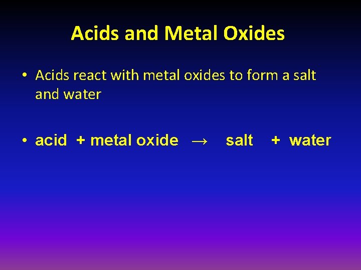 Acids and Metal Oxides • Acids react with metal oxides to form a salt