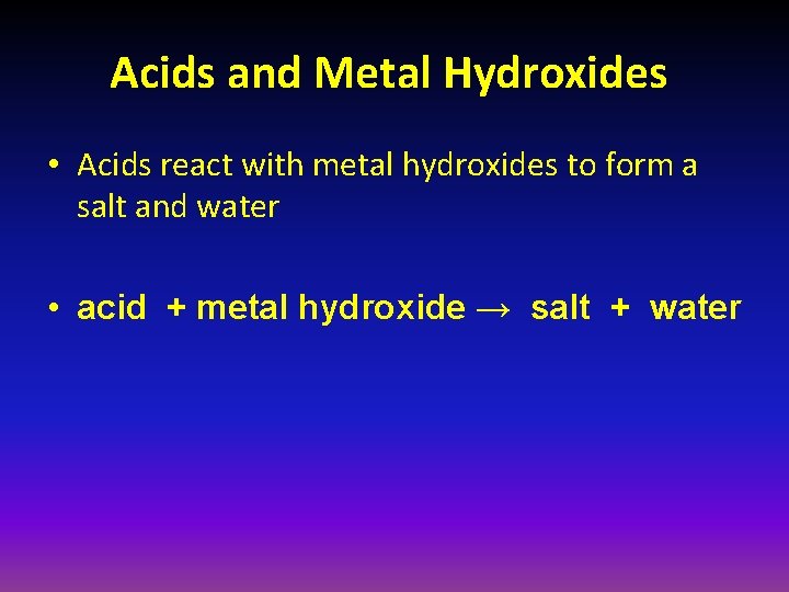 Acids and Metal Hydroxides • Acids react with metal hydroxides to form a salt