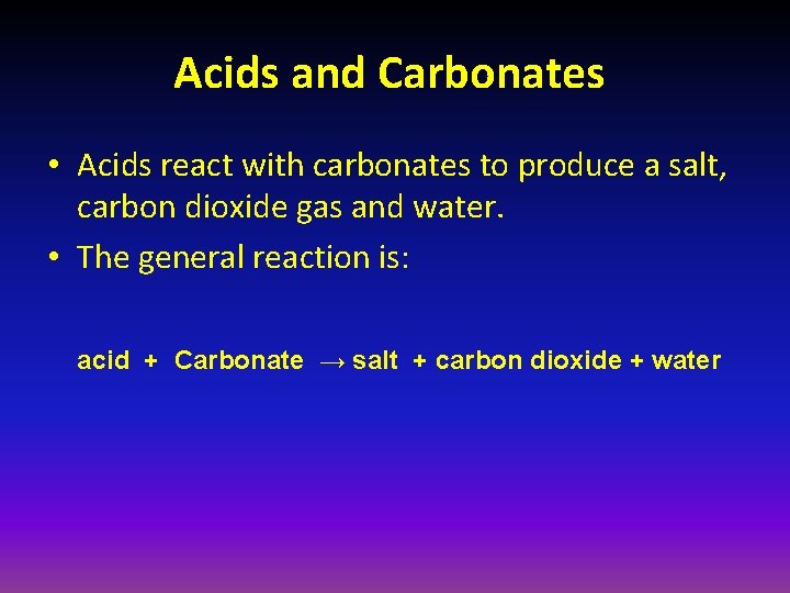 Acids and Carbonates • Acids react with carbonates to produce a salt, carbon dioxide