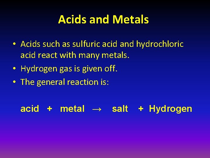 Acids and Metals • Acids such as sulfuric acid and hydrochloric acid react with