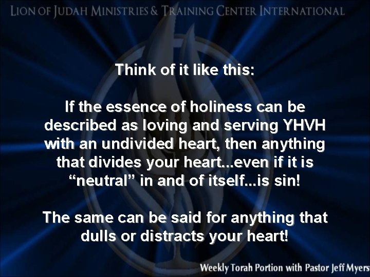 Think of it like this: If the essence of holiness can be described as