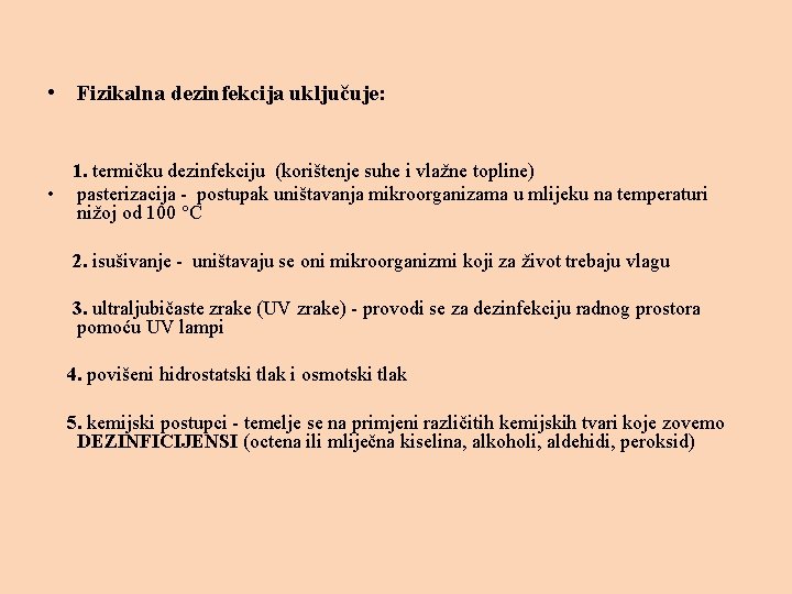  • Fizikalna dezinfekcija uključuje: 1. termičku dezinfekciju (korištenje suhe i vlažne topline) •