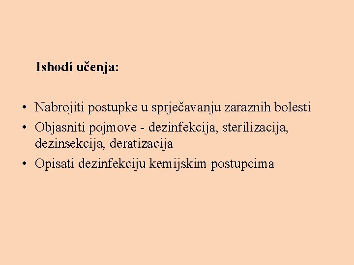 Ishodi učenja: • Nabrojiti postupke u sprječavanju zaraznih bolesti • Objasniti pojmove - dezinfekcija,