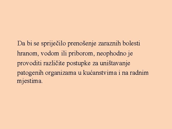 Da bi se spriječilo prenošenje zaraznih bolesti hranom, vodom ili priborom, neophodno je provoditi