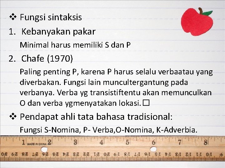 v Fungsi sintaksis 1. Kebanyakan pakar Minimal harus memiliki S dan P 2. Chafe