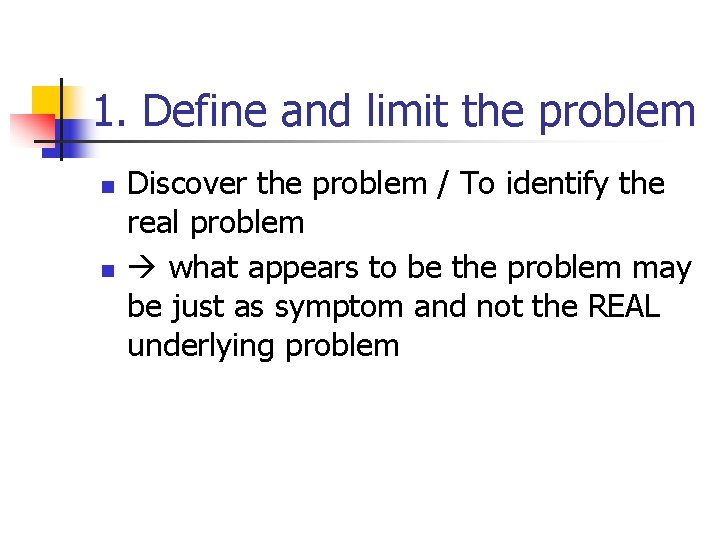 1. Define and limit the problem n n Discover the problem / To identify
