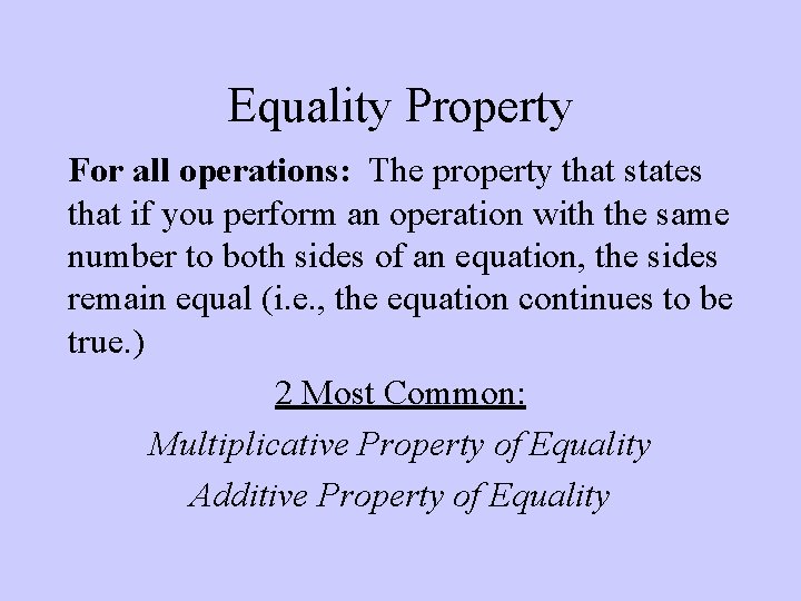 Equality Property For all operations: The property that states that if you perform an