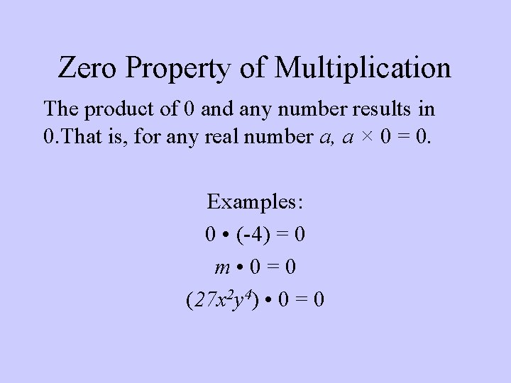 Zero Property of Multiplication The product of 0 and any number results in 0.