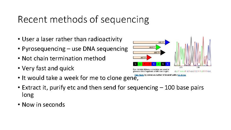 Recent methods of sequencing • User a laser rather than radioactivity • Pyrosequencing –