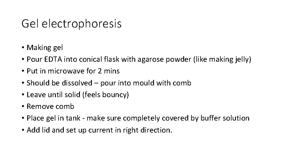 Gel electrophoresis • Making gel • Pour EDTA into conical flask with agarose powder