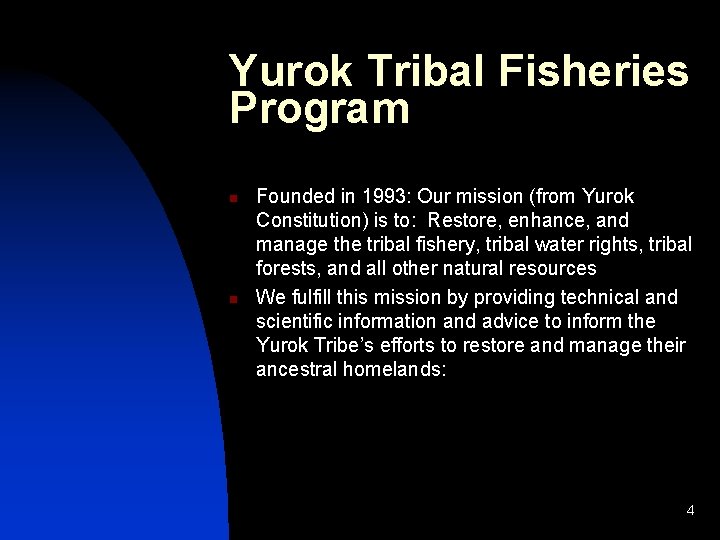 Yurok Tribal Fisheries Program n n Founded in 1993: Our mission (from Yurok Constitution)
