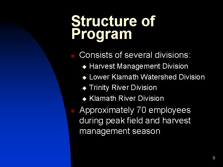 Structure of Program n Consists of several divisions: Harvest Management Division u Lower Klamath