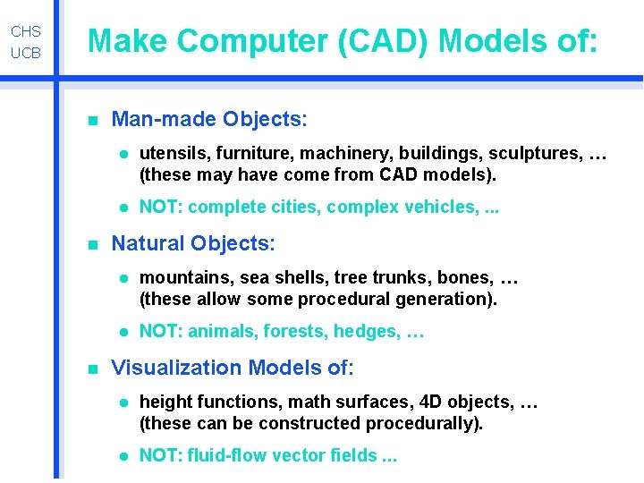 CHS UCB Make Computer (CAD) Models of: n n n Man-made Objects: l utensils,