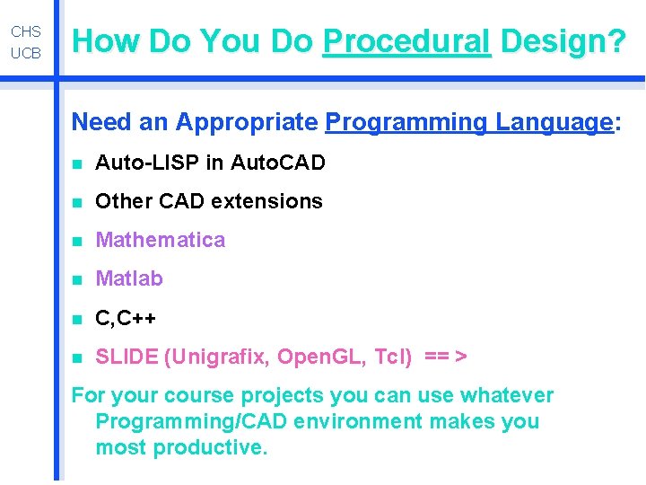 CHS UCB How Do You Do Procedural Design? Need an Appropriate Programming Language: n