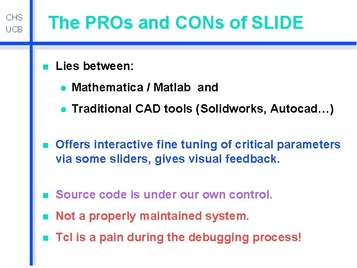 CHS UCB The PROs and CONs of SLIDE n Lies between: l Mathematica /