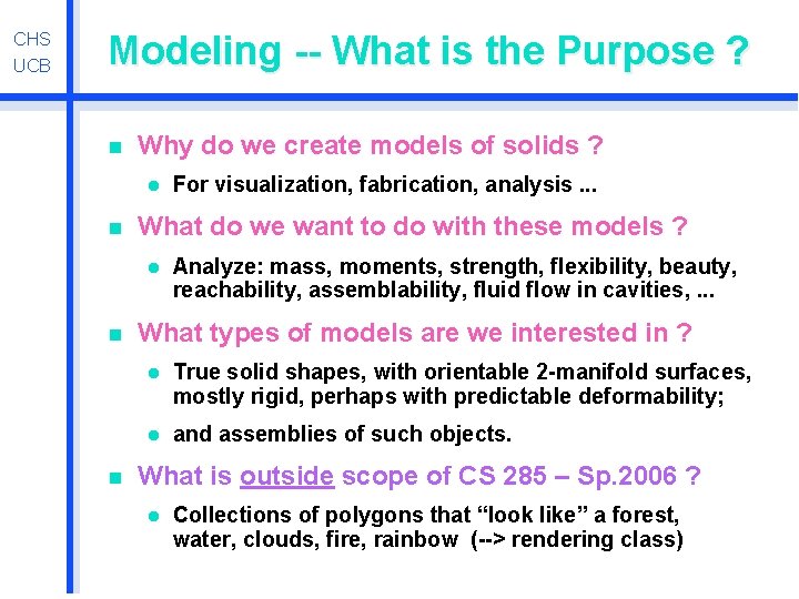 CHS UCB Modeling -- What is the Purpose ? n Why do we create