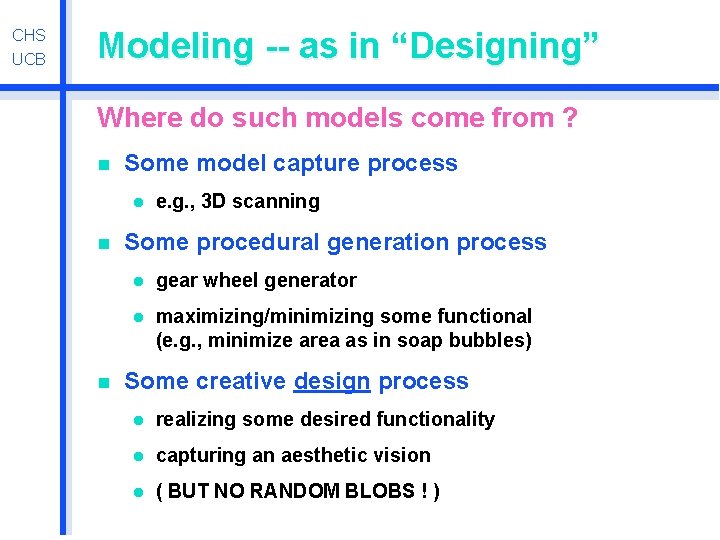 CHS UCB Modeling -- as in “Designing” Where do such models come from ?