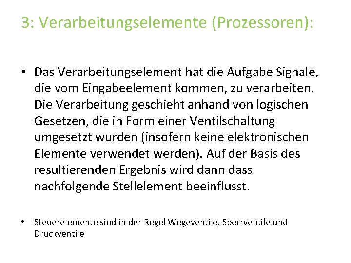 3: Verarbeitungselemente (Prozessoren): • Das Verarbeitungselement hat die Aufgabe Signale, die vom Eingabeelement kommen,