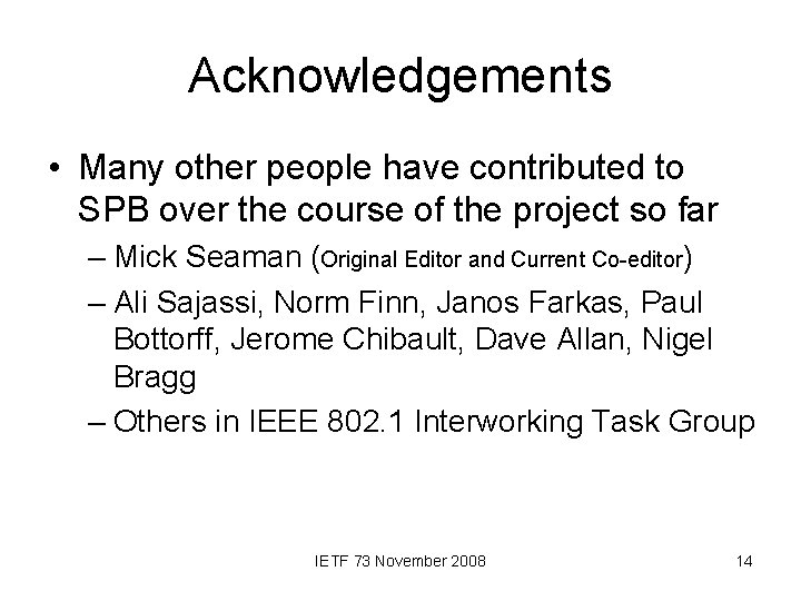 Acknowledgements • Many other people have contributed to SPB over the course of the