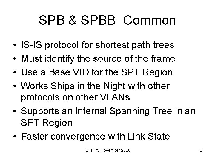 SPB & SPBB Common • • IS-IS protocol for shortest path trees Must identify