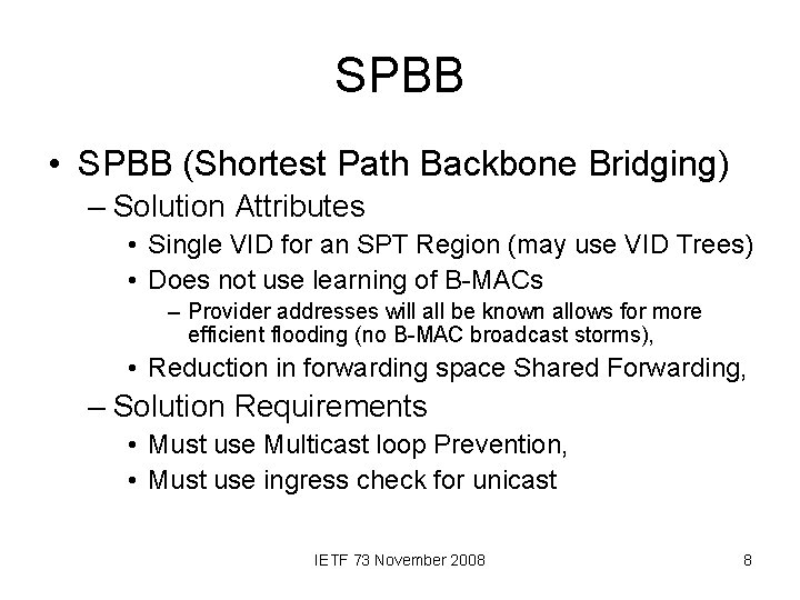 SPBB • SPBB (Shortest Path Backbone Bridging) – Solution Attributes • Single VID for