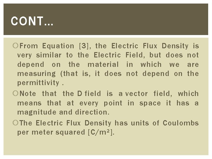CONT… From Equation [3], the Electric Flux Density is very similar to the Electric