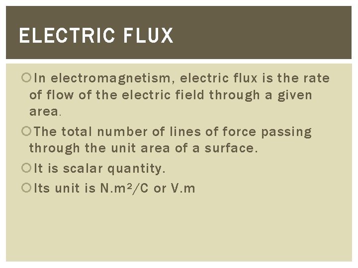 ELECTRIC FLUX In electromagnetism, electric flux is the rate of flow of the electric