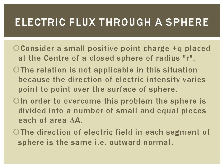 ELECTRIC FLUX THROUGH A SPHERE Consider a small positive point charge +q placed at