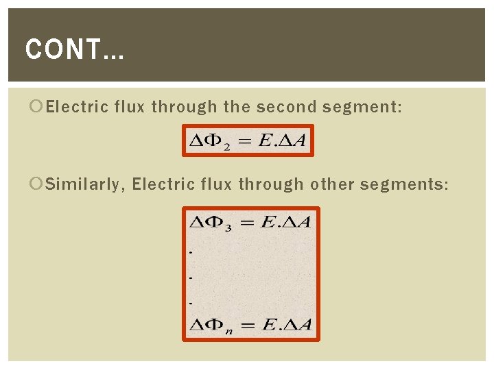 CONT… Electric flux through the second segment: Similarly, Electric flux through other segments: 