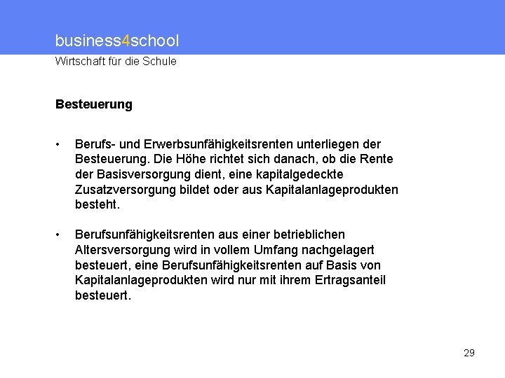 business 4 school Wirtschaft für die Schule Besteuerung • Berufs- und Erwerbsunfähigkeitsrenten unterliegen der