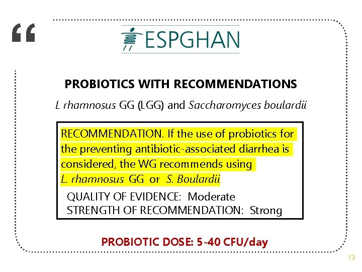 “ PROBIOTICS WITH RECOMMENDATIONS L rhamnosus GG (LGG) and Saccharomyces boulardii RECOMMENDATION. If the