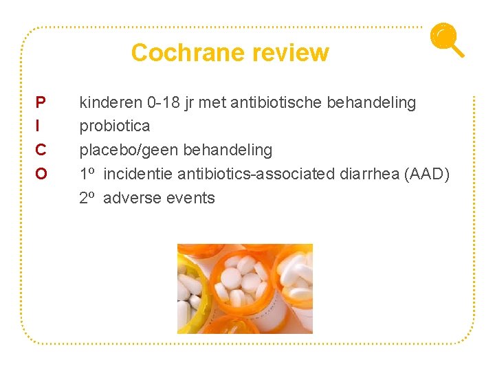 Cochrane review P I C O kinderen 0 -18 jr met antibiotische behandeling probiotica