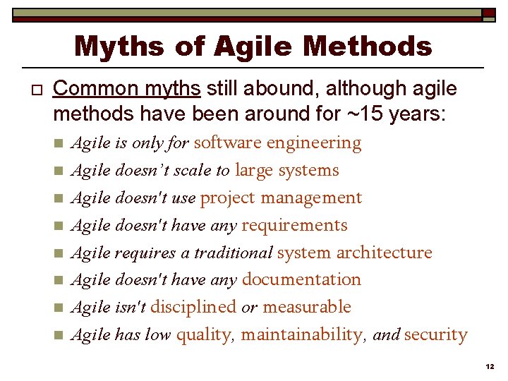 Myths of Agile Methods o Common myths still abound, although agile methods have been