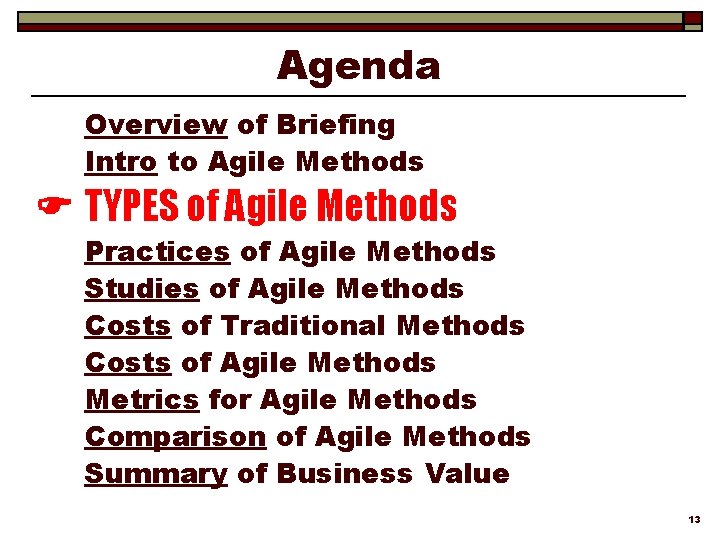 Agenda Overview of Briefing Intro to Agile Methods TYPES of Agile Methods Practices of
