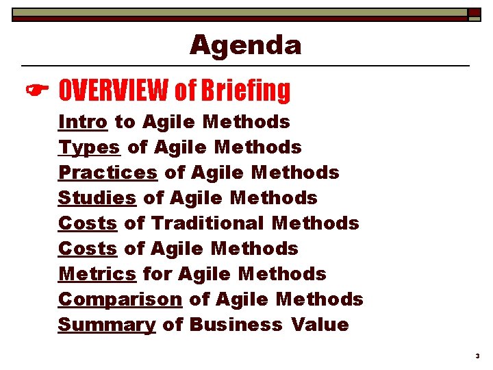 Agenda OVERVIEW of Briefing Intro to Agile Methods Types of Agile Methods Practices of