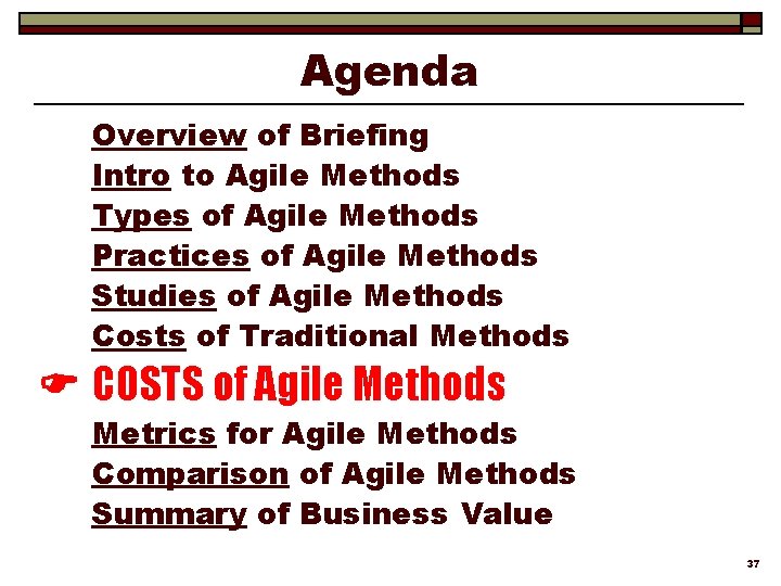 Agenda Overview of Briefing Intro to Agile Methods Types of Agile Methods Practices of