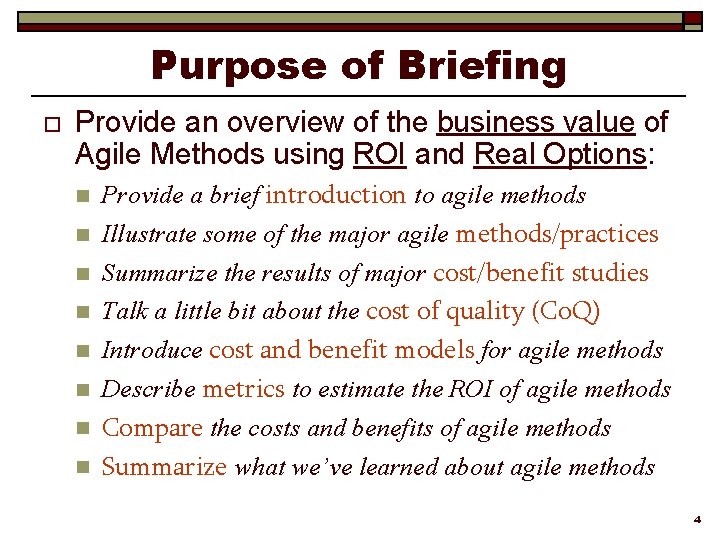 Purpose of Briefing o Provide an overview of the business value of Agile Methods
