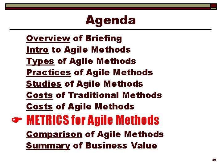 Agenda Overview of Briefing Intro to Agile Methods Types of Agile Methods Practices of