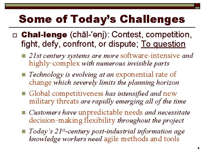 Some of Today’s Challenges o Chal-lenge (chăl-'ənj): Contest, competition, fight, defy, confront, or dispute;