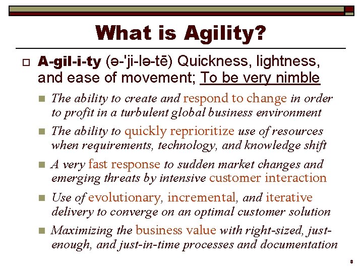 What is Agility? o A-gil-i-ty (ə-'ji-lə-tē) Quickness, lightness, and ease of movement; To be