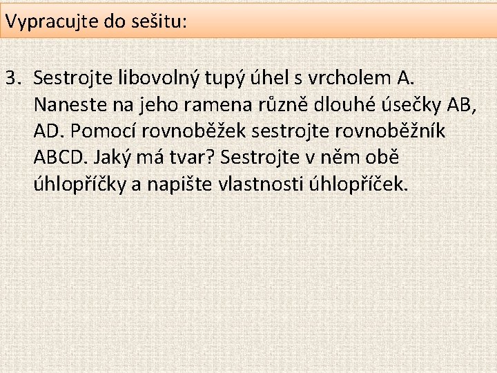 Vypracujte do sešitu: 3. Sestrojte libovolný tupý úhel s vrcholem A. Naneste na jeho