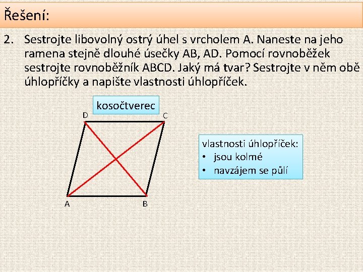 Řešení: 2. Sestrojte libovolný ostrý úhel s vrcholem A. Naneste na jeho ramena stejně